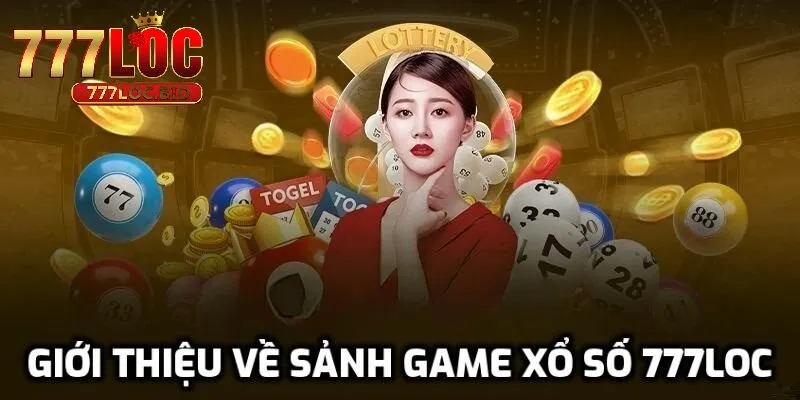 Giới thiệu tổng quan về xổ số 777loc