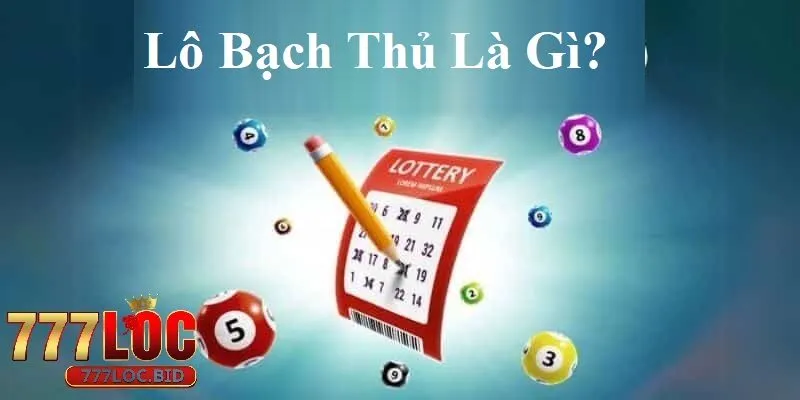Khái niệm lô bạch thủ cho người chơi mới